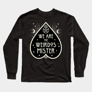 We are the Weirdos Mister WItchy Goth Long Sleeve T-Shirt